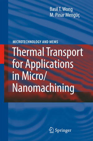 Buchcover Thermal Transport for Applications in Micro/Nanomachining | Basil T. Wong | EAN 9783642092749 | ISBN 3-642-09274-8 | ISBN 978-3-642-09274-9