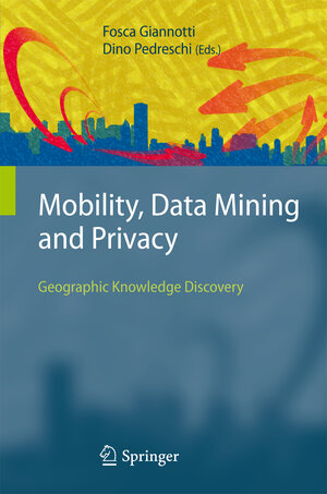 Buchcover Mobility, Data Mining and Privacy | EAN 9783642094439 | ISBN 3-642-09443-0 | ISBN 978-3-642-09443-9