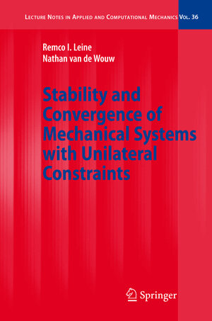 Buchcover Stability and Convergence of Mechanical Systems with Unilateral Constraints | Remco I. Leine | EAN 9783642095696 | ISBN 3-642-09569-0 | ISBN 978-3-642-09569-6