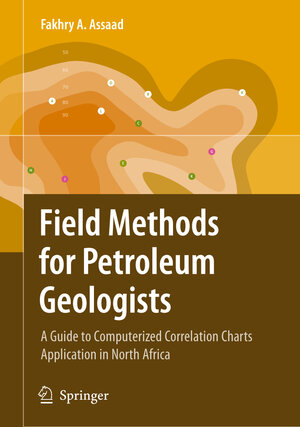Buchcover Field Methods for Petroleum Geologists | Fakhry A. Assaad | EAN 9783642097652 | ISBN 3-642-09765-0 | ISBN 978-3-642-09765-2