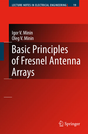 Buchcover Basic Principles of Fresnel Antenna Arrays | Igor V. Minin | EAN 9783642098505 | ISBN 3-642-09850-9 | ISBN 978-3-642-09850-5