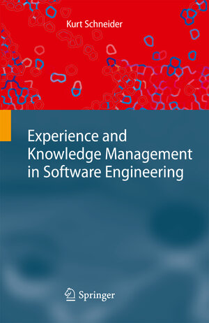 Buchcover Experience and Knowledge Management in Software Engineering | Kurt Schneider | EAN 9783642101076 | ISBN 3-642-10107-0 | ISBN 978-3-642-10107-6