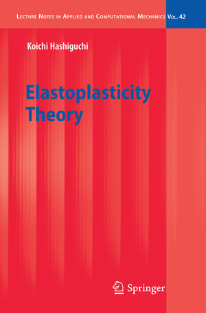 Buchcover Elastoplasticity Theory | Koichi Hashiguchi | EAN 9783642101328 | ISBN 3-642-10132-1 | ISBN 978-3-642-10132-8