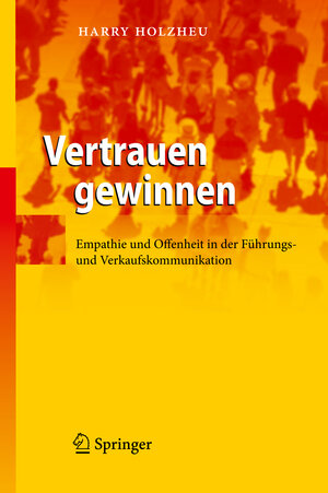 Buchcover Vertrauen gewinnen | Harry Holzheu | EAN 9783642102882 | ISBN 3-642-10288-3 | ISBN 978-3-642-10288-2