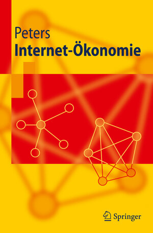 Buchcover Internet-Ökonomie | Ralf Peters | EAN 9783642106514 | ISBN 3-642-10651-X | ISBN 978-3-642-10651-4