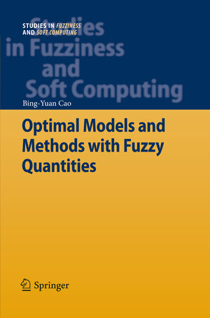 Buchcover Optimal Models and Methods with Fuzzy Quantities | Bing-Yuan Cao | EAN 9783642107122 | ISBN 3-642-10712-5 | ISBN 978-3-642-10712-2