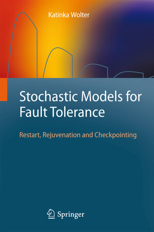Buchcover Stochastic Models for Fault Tolerance | Katinka Wolter | EAN 9783642112560 | ISBN 3-642-11256-0 | ISBN 978-3-642-11256-0