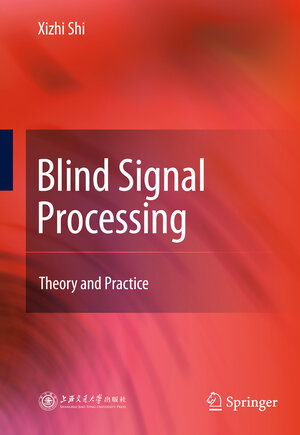 Buchcover Blind Signal Processing | Xizhi Shi | EAN 9783642113468 | ISBN 3-642-11346-X | ISBN 978-3-642-11346-8