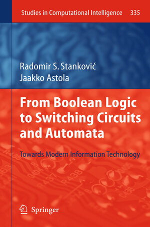 Buchcover From Boolean Logic to Switching Circuits and Automata | Radomir S. Stankovic | EAN 9783642116810 | ISBN 3-642-11681-7 | ISBN 978-3-642-11681-0