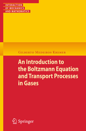 Buchcover An Introduction to the Boltzmann Equation and Transport Processes in Gases | Gilberto M. Kremer | EAN 9783642116957 | ISBN 3-642-11695-7 | ISBN 978-3-642-11695-7