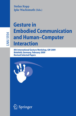 Buchcover Gesture in Embodied Communication and Human Computer Interaction  | EAN 9783642125539 | ISBN 3-642-12553-0 | ISBN 978-3-642-12553-9
