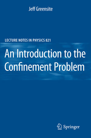 Buchcover An Introduction to the Confinement Problem | Jeff Greensite | EAN 9783642143816 | ISBN 3-642-14381-4 | ISBN 978-3-642-14381-6