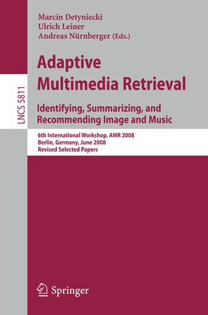 Buchcover Adaptive Multimedia Retrieval: Identifying, Summarizing, and Recommending Image and Music | EAN 9783642147586 | ISBN 3-642-14758-5 | ISBN 978-3-642-14758-6