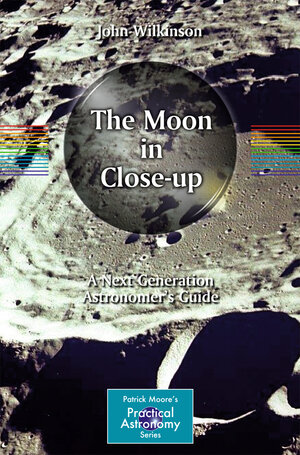 Buchcover The Moon in Close-up | John Wilkinson | EAN 9783642148040 | ISBN 3-642-14804-2 | ISBN 978-3-642-14804-0