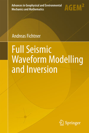 Buchcover Full Seismic Waveform Modelling and Inversion | Andreas Fichtner | EAN 9783642158070 | ISBN 3-642-15807-2 | ISBN 978-3-642-15807-0