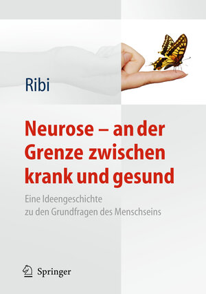 Buchcover Neurose - an der Grenze zwischen krank und gesund | Alfred Ribi | EAN 9783642161476 | ISBN 3-642-16147-2 | ISBN 978-3-642-16147-6