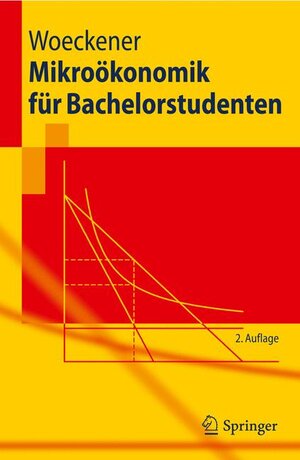 Buchcover Mikroökonomik für Bachelorstudenten | Bernd Woeckener | EAN 9783642165467 | ISBN 3-642-16546-X | ISBN 978-3-642-16546-7