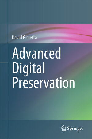 Buchcover Advanced Digital Preservation | David Giaretta | EAN 9783642168093 | ISBN 3-642-16809-4 | ISBN 978-3-642-16809-3