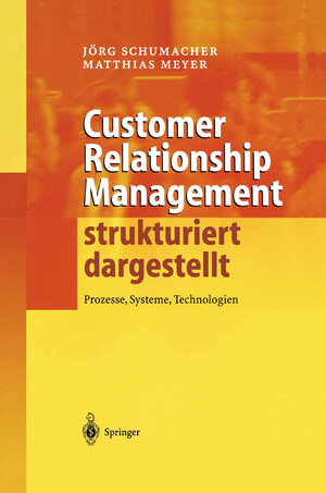 Buchcover Customer Relationship Management strukturiert dargestellt | Jörg Schumacher | EAN 9783642171079 | ISBN 3-642-17107-9 | ISBN 978-3-642-17107-9