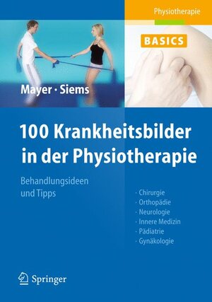 Buchcover 100 Krankheitsbilder in der Physiotherapie | Christine Mayer | EAN 9783642172663 | ISBN 3-642-17266-0 | ISBN 978-3-642-17266-3