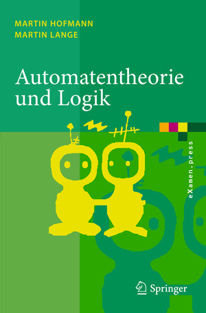 Buchcover Automatentheorie und Logik | Martin Hofmann | EAN 9783642180903 | ISBN 3-642-18090-6 | ISBN 978-3-642-18090-3