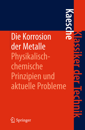 Buchcover Die Korrosion der Metalle | Helmut Kaesche | EAN 9783642184277 | ISBN 3-642-18427-8 | ISBN 978-3-642-18427-7