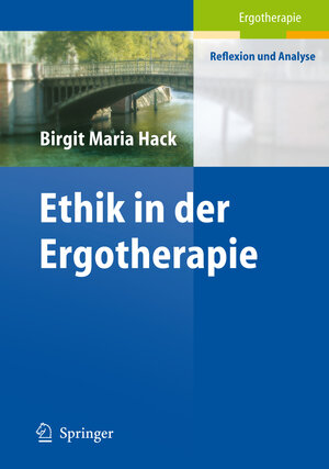 Buchcover Ethik in der Ergotherapie  | EAN 9783642186080 | ISBN 3-642-18608-4 | ISBN 978-3-642-18608-0