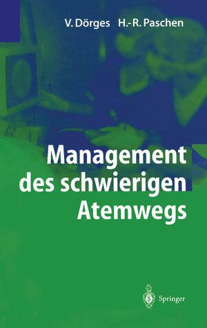 Buchcover Management des schwierigen Atemwegs | H.R. Paschen | EAN 9783642187018 | ISBN 3-642-18701-3 | ISBN 978-3-642-18701-8