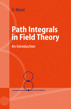 Buchcover Path Integrals in Field Theory | Ulrich Mosel | EAN 9783642187971 | ISBN 3-642-18797-8 | ISBN 978-3-642-18797-1