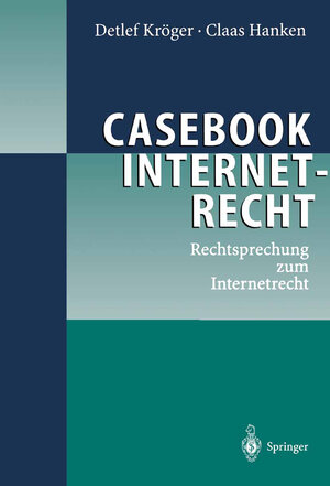 Buchcover Casebook Internetrecht | Detlef Kröger | EAN 9783642190117 | ISBN 3-642-19011-1 | ISBN 978-3-642-19011-7