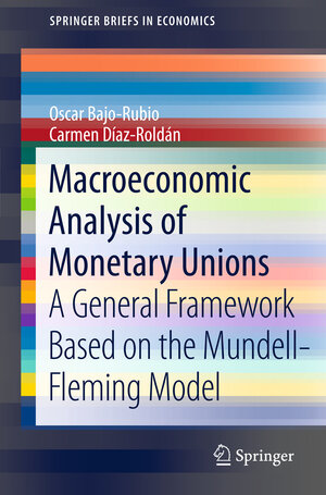 Buchcover Macroeconomic Analysis of Monetary Unions | Oscar Bajo-Rubio | EAN 9783642194450 | ISBN 3-642-19445-1 | ISBN 978-3-642-19445-0