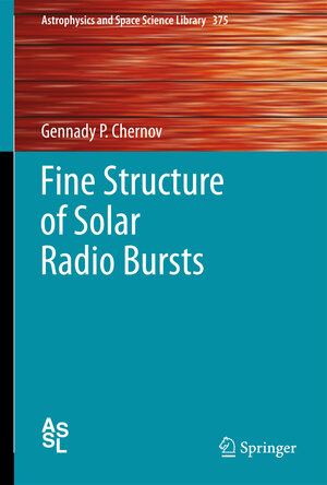 Buchcover Fine Structure of Solar Radio Bursts | Gennady P. Chernov | EAN 9783642200144 | ISBN 3-642-20014-1 | ISBN 978-3-642-20014-4
