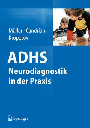 Buchcover ADHS - Neurodiagnostik in der Praxis | Andreas Müller | EAN 9783642200625 | ISBN 3-642-20062-1 | ISBN 978-3-642-20062-5