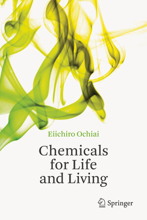 Buchcover Chemicals for Life and Living | Eiichiro Ochiai | EAN 9783642202735 | ISBN 3-642-20273-X | ISBN 978-3-642-20273-5