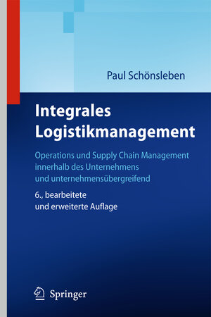 Buchcover Integrales Logistikmanagement | Paul Schönsleben | EAN 9783642203817 | ISBN 3-642-20381-7 | ISBN 978-3-642-20381-7