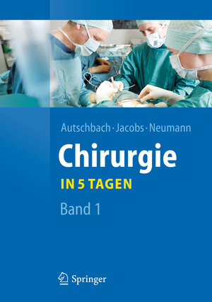 Buchcover Chirurgie... in 5 Tagen | Rüdiger Autschbach | EAN 9783642204739 | ISBN 3-642-20473-2 | ISBN 978-3-642-20473-9