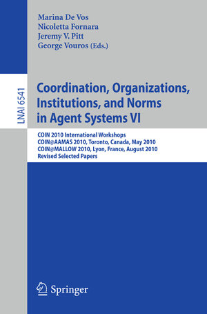 Buchcover Coordination, Organizations, Institutions, and Norms in Agent Systems VI  | EAN 9783642212673 | ISBN 3-642-21267-0 | ISBN 978-3-642-21267-3