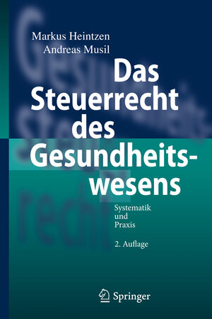 Buchcover Das Steuerrecht des Gesundheitswesens | Markus Heintzen | EAN 9783642214264 | ISBN 3-642-21426-6 | ISBN 978-3-642-21426-4