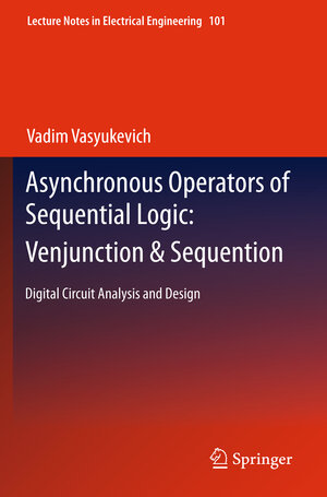 Buchcover Asynchronous Operators of Sequential Logic: Venjunction & Sequention | Vadim Vasyukevich | EAN 9783642216114 | ISBN 3-642-21611-0 | ISBN 978-3-642-21611-4