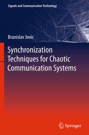 Buchcover Synchronization Techniques for Chaotic Communication Systems | Branislav Jovic | EAN 9783642218484 | ISBN 3-642-21848-2 | ISBN 978-3-642-21848-4