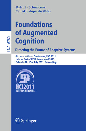 Buchcover Foundations of Augmented Cognition. Directing the Future of Adaptive Systems | EAN 9783642218521 | ISBN 3-642-21852-0 | ISBN 978-3-642-21852-1