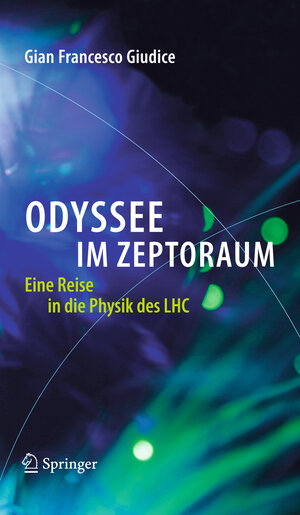 Buchcover Odyssee im Zeptoraum | Gian Francesco Giudice | EAN 9783642223945 | ISBN 3-642-22394-X | ISBN 978-3-642-22394-5