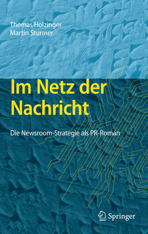 Buchcover Im Netz der Nachricht | Thomas Holzinger | EAN 9783642224881 | ISBN 3-642-22488-1 | ISBN 978-3-642-22488-1