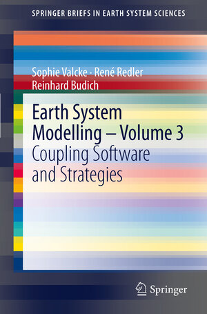 Buchcover Earth System Modelling - Volume 3 | Sophie Valcke | EAN 9783642233609 | ISBN 3-642-23360-0 | ISBN 978-3-642-23360-9