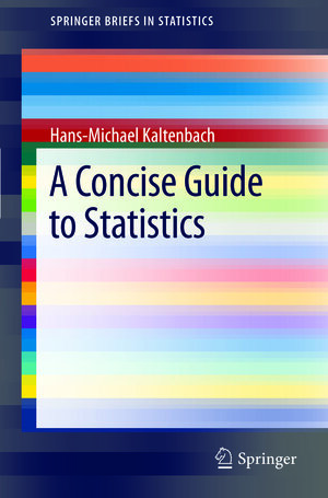 Buchcover A Concise Guide to Statistics | Hans-Michael Kaltenbach | EAN 9783642235016 | ISBN 3-642-23501-8 | ISBN 978-3-642-23501-6
