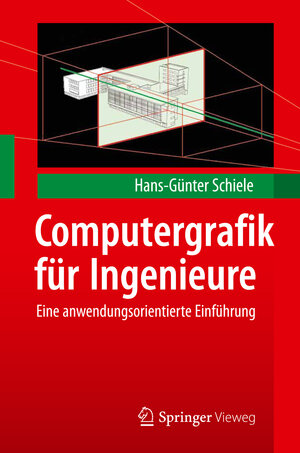 Buchcover Computergrafik für Ingenieure | Hans-Günter Schiele | EAN 9783642238437 | ISBN 3-642-23843-2 | ISBN 978-3-642-23843-7