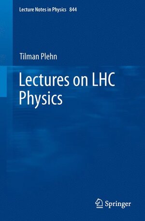 Buchcover Lectures on LHC Physics | Tilman Plehn | EAN 9783642240393 | ISBN 3-642-24039-9 | ISBN 978-3-642-24039-3