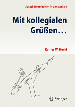 Buchcover Mit kollegialen Grüßen ... | Reiner Heckl | EAN 9783642241581 | ISBN 3-642-24158-1 | ISBN 978-3-642-24158-1