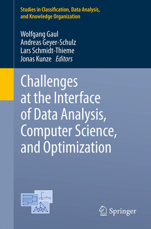 Buchcover Challenges at the Interface of Data Analysis, Computer Science, and Optimization | EAN 9783642244650 | ISBN 3-642-24465-3 | ISBN 978-3-642-24465-0