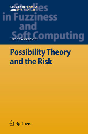 Buchcover Possibility Theory and the Risk | Irina Georgescu | EAN 9783642247392 | ISBN 3-642-24739-3 | ISBN 978-3-642-24739-2